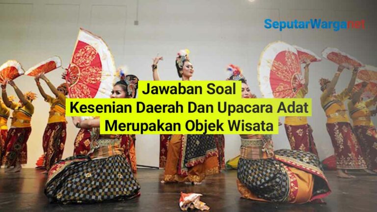 kesenian-daerah-dan-upacara-adat-objek-wisata-yang-menarik